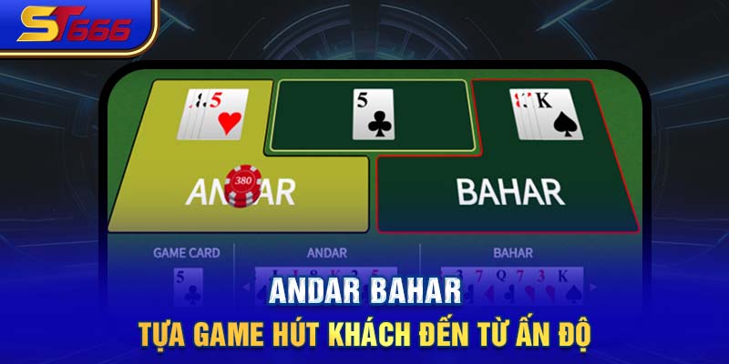 Andar Bahar - Tựa game hút khách đến từ Ấn Độ