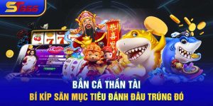 Bắn Cá Thần Tài: Bí Kíp Săn Mục Tiêu Đánh Đâu Trúng Đó