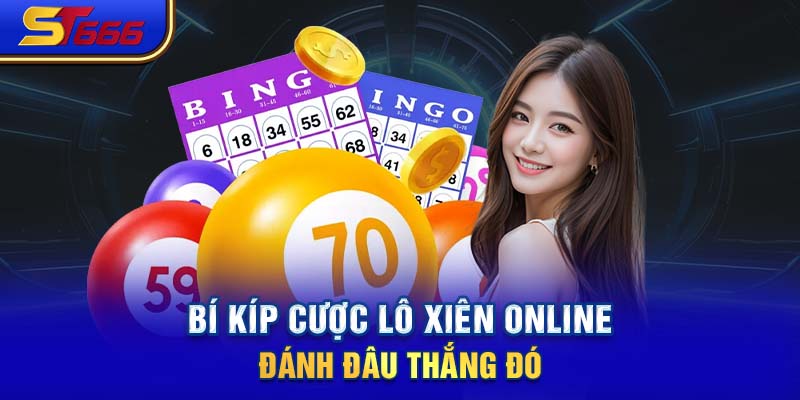 Bí kíp cược lô xiên online đánh đâu thắng đó