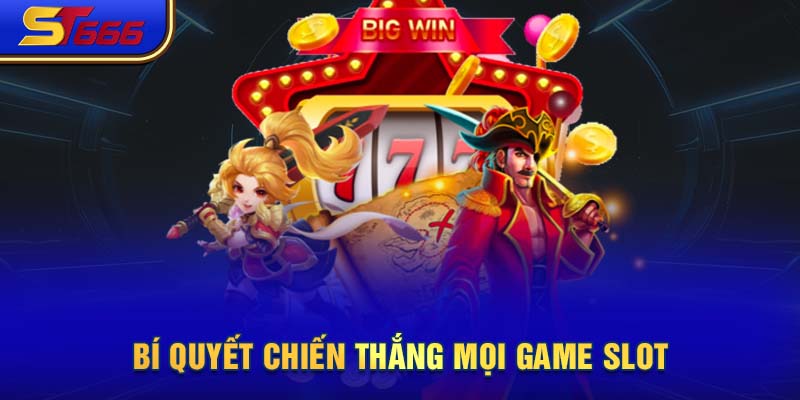 Bí quyết chiến thắng mọi game slot