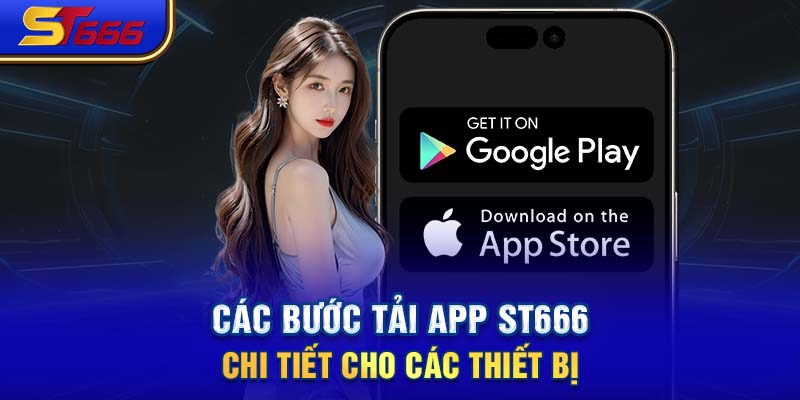 Các bước tải app ST666 chi tiết cho các thiết bị