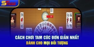 Cách Chơi Tam Cúc Đơn Giản Nhất Dành Cho Mọi Đối Tượng