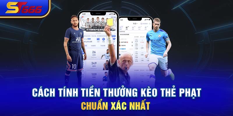 Cách tính tiền thưởng kèo thẻ phạt chuẩn xác nhất 