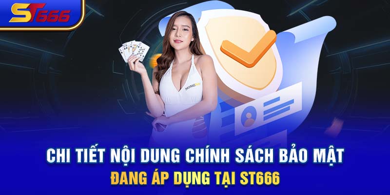 Chi Tiết Nội Dung Chính Sách Bảo Mật Đang Áp Dụng Tại ST666