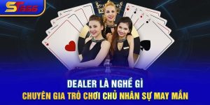 Dealer Là Nghề Gì - Chuyên Gia Trò Chơi Chủ Nhân Sự May Mắn