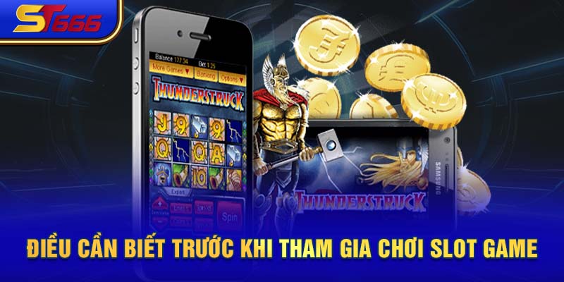 Điều cần biết trước khi tham gia chơi slot game