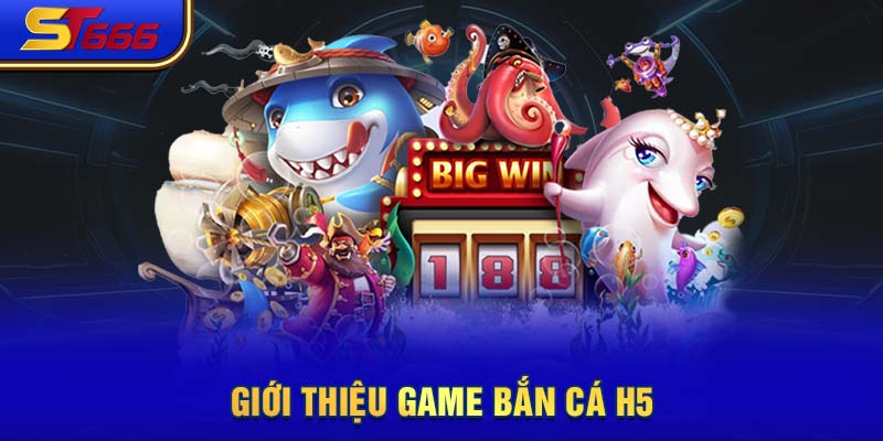 Giới thiệu game bắn cá H5