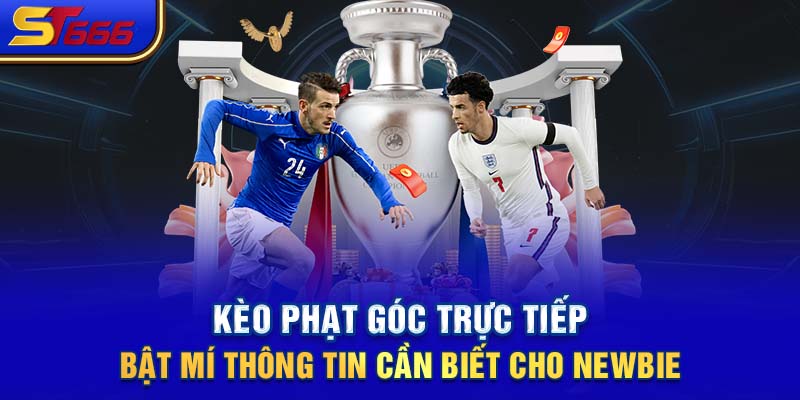 Kèo Phạt Góc Trực Tiếp Bật Mí Thông Tin Cần Biết Cho Newbie