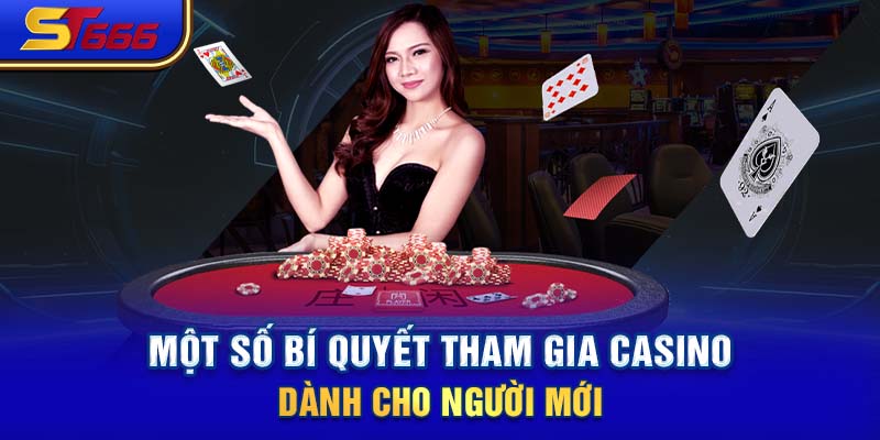 Một số bí quyết tham gia casino dành cho người mới