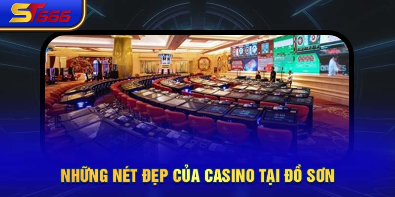 Những nét đẹp của casino tại Đồ Sơn