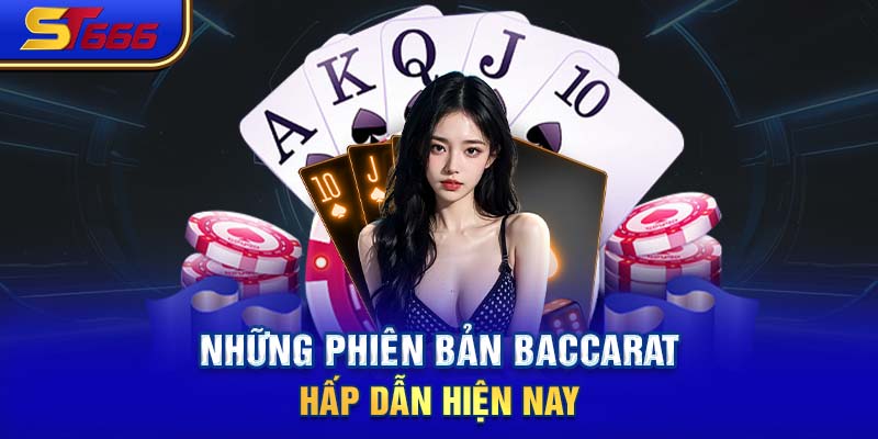 Những phiên bản Baccarat hấp dẫn hiện nay