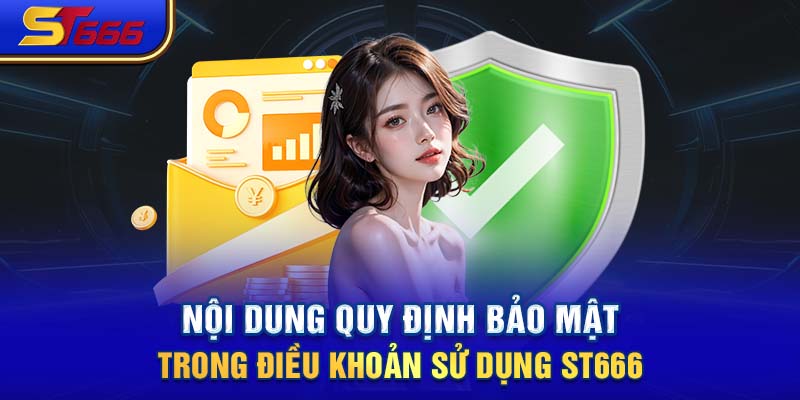 Nội dung quy định bảo mật trong điều khoản sử dụng ST666