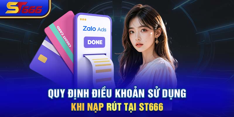 Quy định điều khoản sử dụng khi nạp rút tại ST666