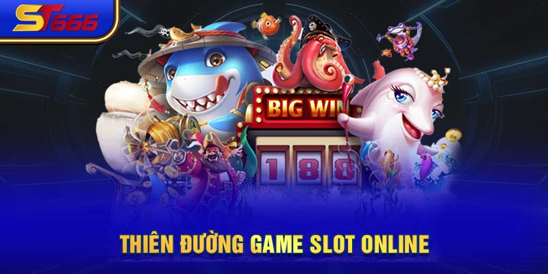 Thiên đường game slot online