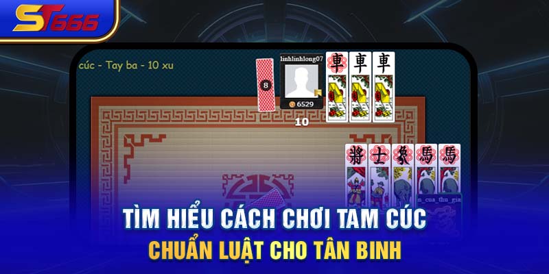 Tìm hiểu cách chơi Tam Cúc chuẩn luật cho tân binh