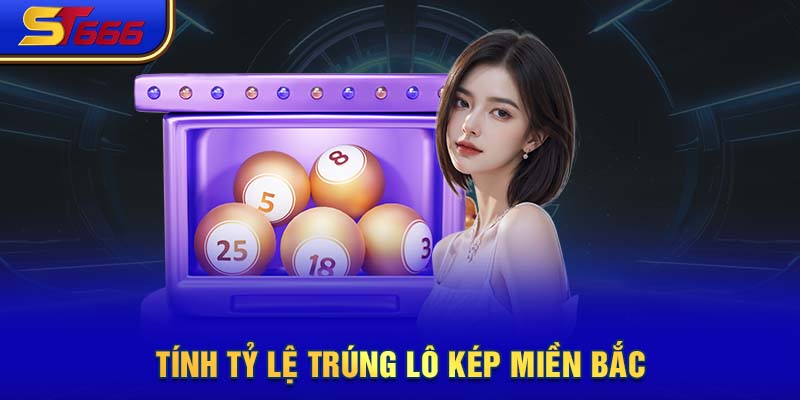 Tính tỷ lệ trúng lô kép miền Bắc