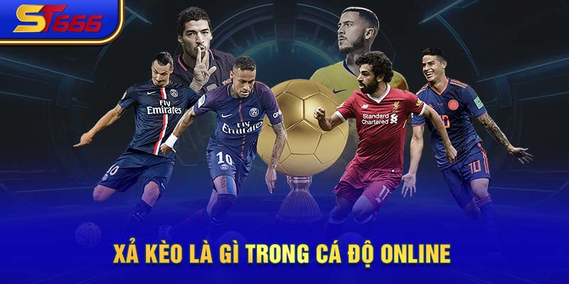 Xả kèo là gì trong cá độ online 