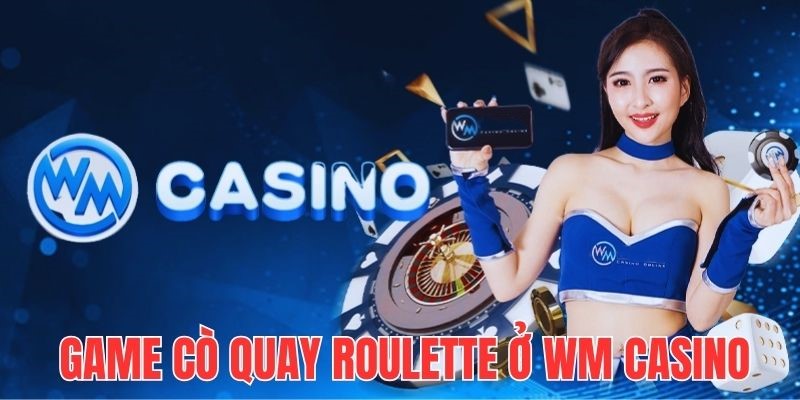 Khám phá game Cò quay Roulette thú vị ở WM