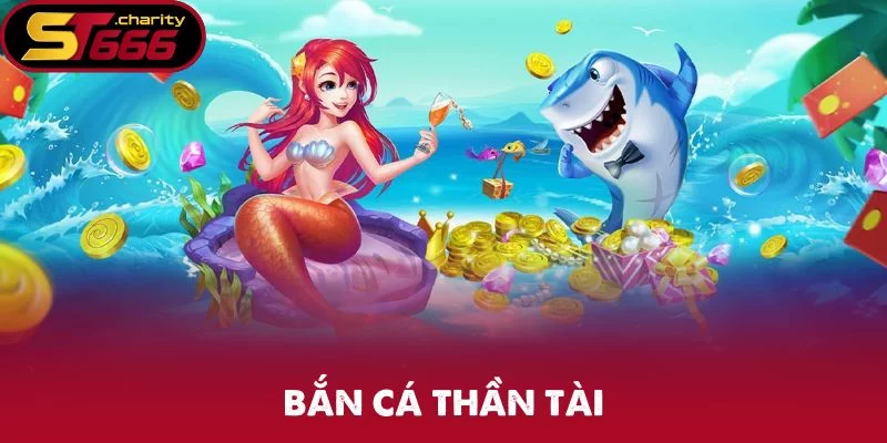 Bắn Cá Thần Tài – Trải Nghiệm Giải Trí Đầy Thưởng Lớn