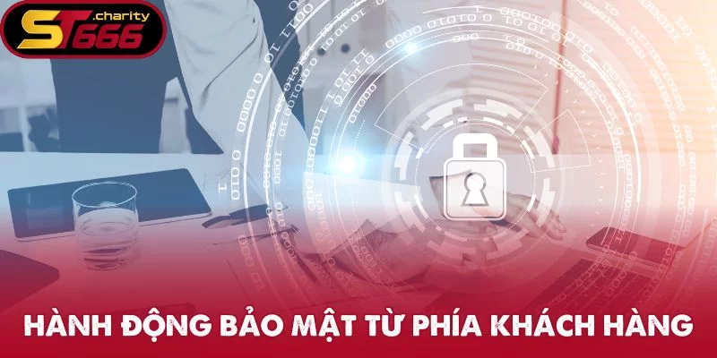 Hành động bảo mật từ phía khách hàng Hành động bảo mật từ phía khách hàng