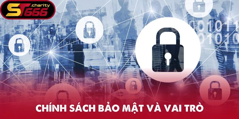 Chính sách bảo mật và vai trò Chính sách bảo mật và vai trò