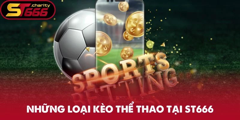 Những loại kèo thể thao tại ST666