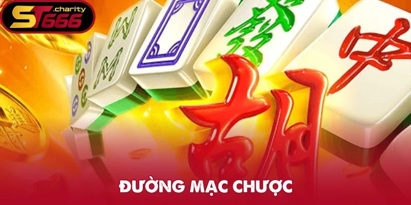 Đường Mạc Chược – Siêu Phẩm Quay Hũ Nổi Nhất ST666