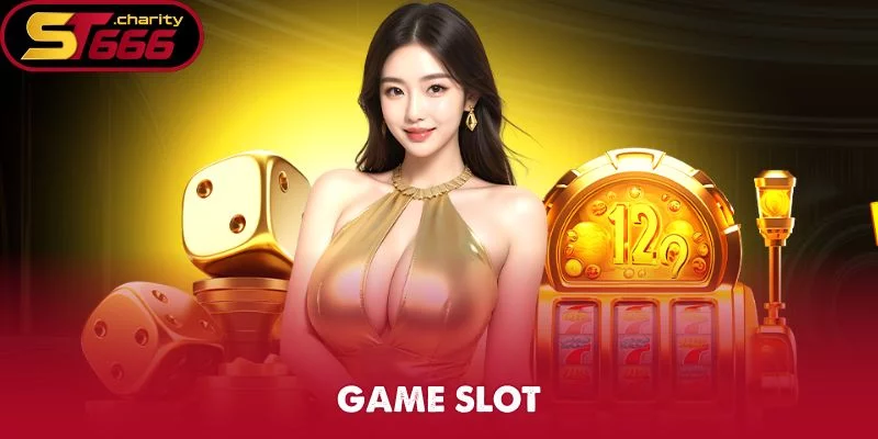 Game Slot – Top Siêu Phẩm Không Thể Bỏ Lỡ Tại ST666
