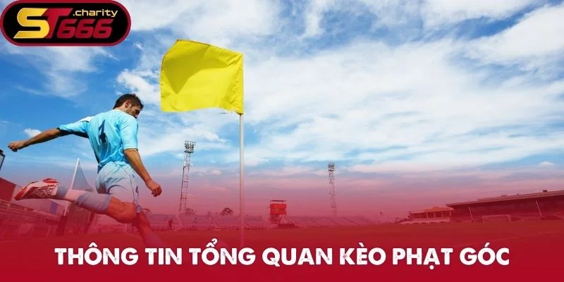 Thông tin tổng quan kèo phạt góc