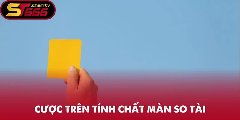 Cược trên tính chất màn so tài