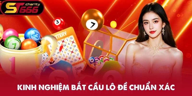 Kinh nghiệm bắt cầu lô đề online chuẩn xác