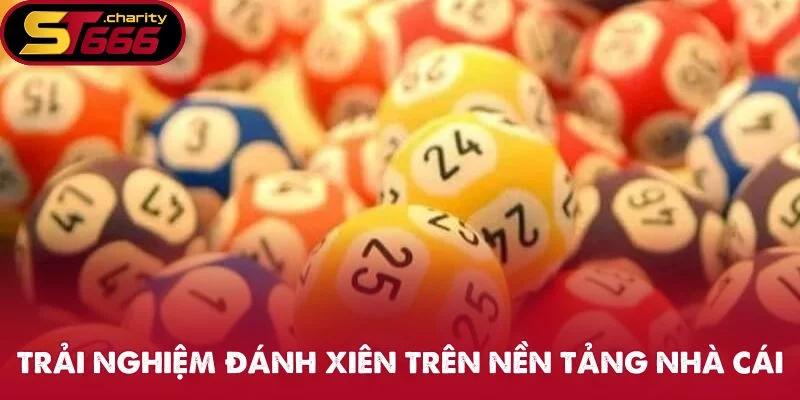 Trải nghiệm đánh xiên trên nền tảng nhà cái