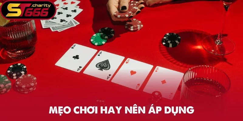 Mẹo chơi hay nên áp dụng