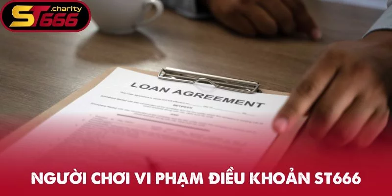 Người chơi giải trí vi phạm các điều khoản của ST666 Người chơi giải trí vi phạm các điều khoản của ST666