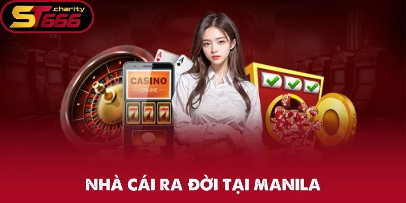 Nhà cái ra đời tại Manila, Philippines vào năm 2013 Nhà cái ra đời tại Manila, Philippines vào năm 2013