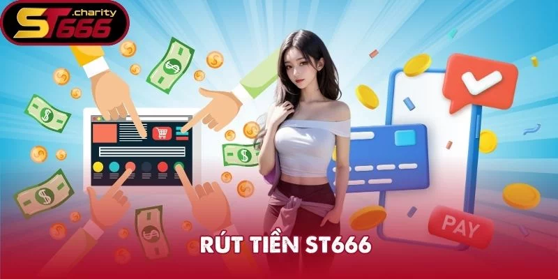 Rút Tiền ST666 – Cách Thực Hiện Giao Dịch Hiệu Quả