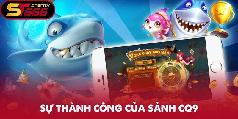 Sự thành công của sảnh CQ9