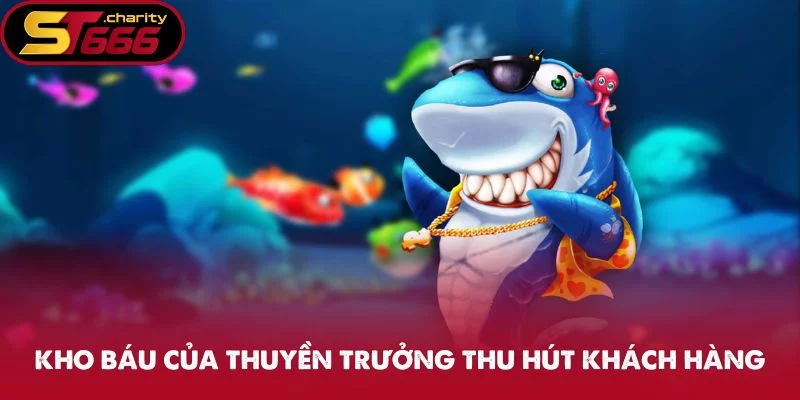 Kho báu của thuyền trưởng thu hút khách hàng