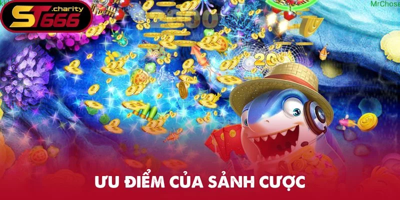 Ưu điểm của sảnh cược
