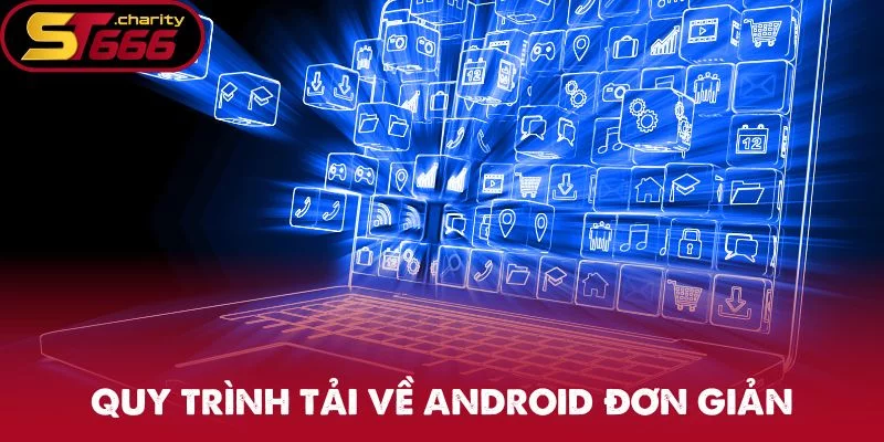 Quy trình tải về Android đơn giản