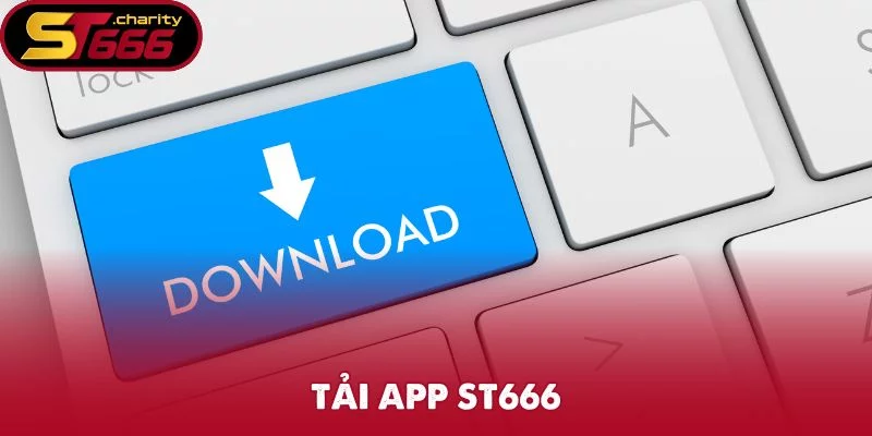 Tải App ST666 – Thực Hiện Cực Nhanh, Giải Trí Thuận Tiện