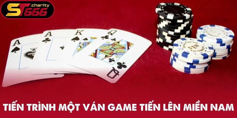 Tiến trình một ván game Tiến Lên Miền Nam