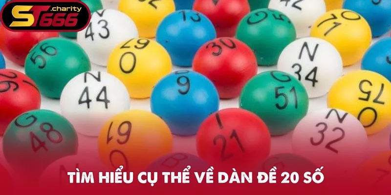Tìm hiểu cụ thể về dàn đề 20 số