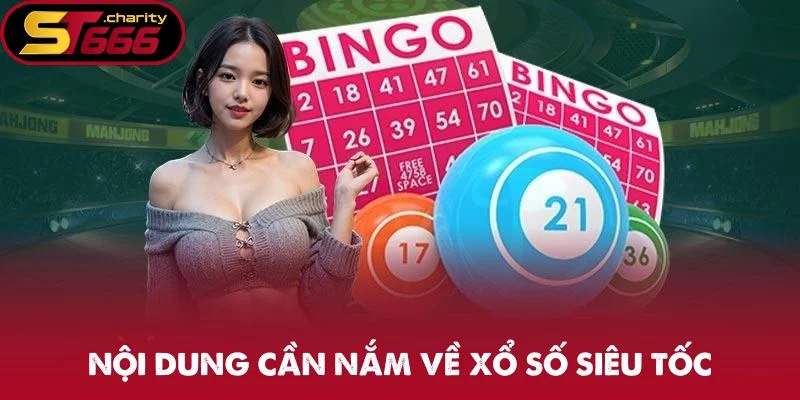 Nội dung cần nắm về xổ số siêu tốc 